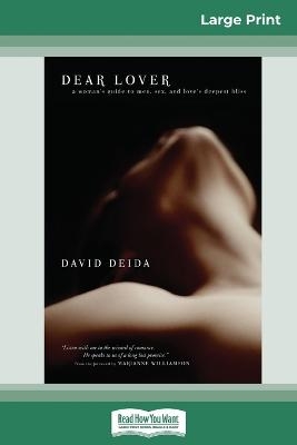 Dear Lover (16pt Large Print Edition) - David Deida