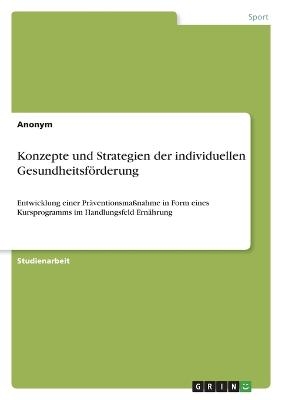 Konzepte und Strategien der individuellen GesundheitsfÃ¶rderung -  Anonymous