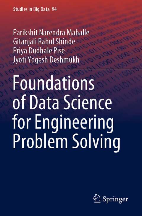 Foundations of Data Science for Engineering Problem Solving - Parikshit Narendra Mahalle, Gitanjali Rahul Shinde, Priya Dudhale Pise, Jyoti Yogesh Deshmukh