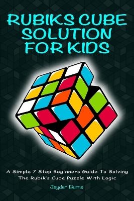 Rubiks Cube Solution for Kids - Jayden Burns