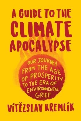 A Guide to the Climate Apocalypse - Vít&amp Kremlík;  #283;  zslav