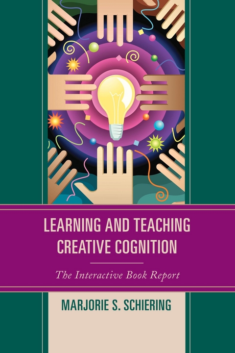 Learning and Teaching Creative Cognition -  Marjorie S. Schiering