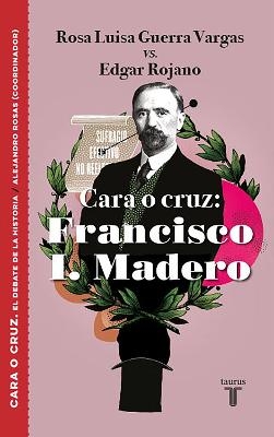 Cara o cruz: Francisco I. Madero / Heads or Tails: Francisco I. Madero - Rosa Luisa Guerra