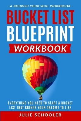 Bucket List Blueprint Workbook - Julie Schooler