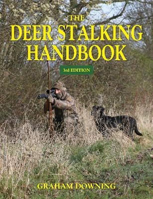 The Deer Stalking Handbook - Graham Downing
