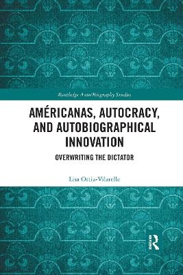 Américanas, Autocracy, and Autobiographical Innovation - Lisa Ortiz-Vilarelle