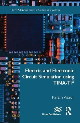 Electric and Electronic Circuit Simulation using TINA-TI® - Farzin Asadi
