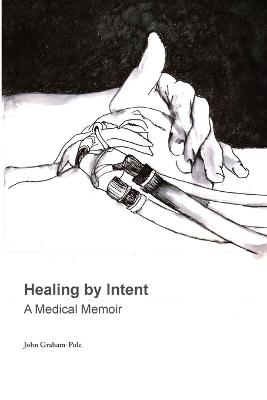 Healing by Intent - John Graham-Pole