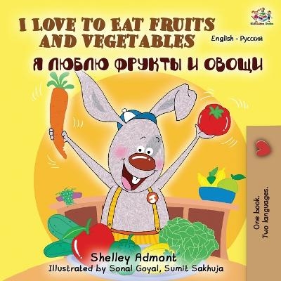 I Love to Eat Fruits and Vegetables (English Russian Bilingual Book) - Shelley Admont, KidKiddos Books