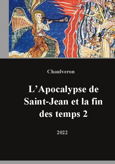 L'Apocalypse de Saint-Jean et la fin des temps 2 - Laurent Chaulveron