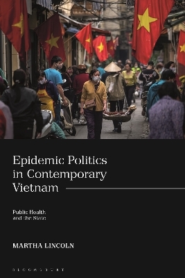 Epidemic Politics in Contemporary Vietnam - Martha Lincoln