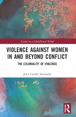 Violence against Women in and beyond Conflict - Julia Carolin Sachseder