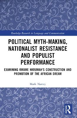 Political Myth-Making, Nationalist Resistance and Populist Performance - Mark Nartey