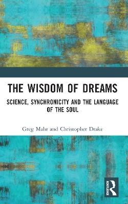 The Wisdom of Dreams - Greg Mahr, Christopher Drake