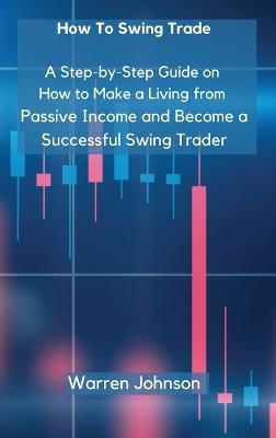 How To Swing Trade -  Warren Johnson