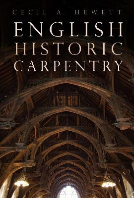 English Historic Carpentry - Cecil A. Hewett