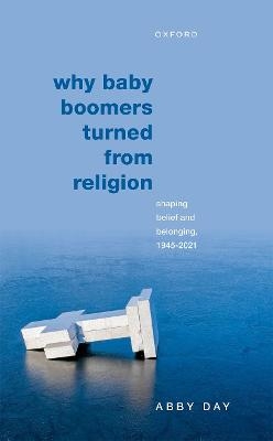 Why Baby Boomers Turned from Religion - Abby Day