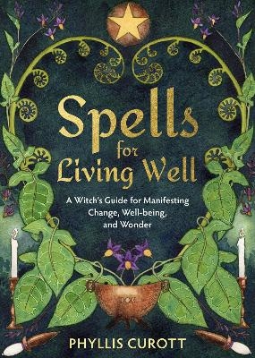 Spells for Living Well - Phyllis Curott