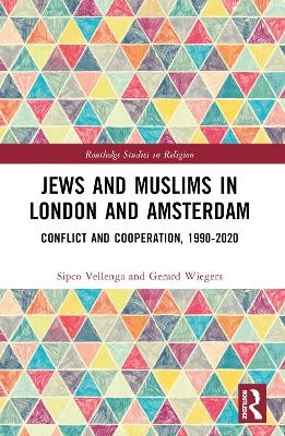 Jews and Muslims in London and Amsterdam - Sipco J. Vellenga, Gerard A. Wiegers