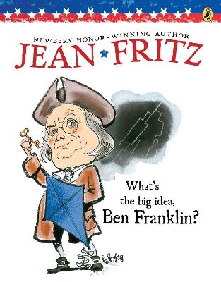 What's the Big Idea, Ben Franklin? - Jean Fritz