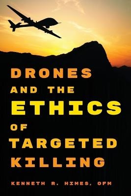 Drones and the Ethics of Targeted Killing - OFM Himes  Kenneth R.