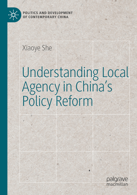 Understanding Local Agency in China’s Policy Reform - Xiaoye She