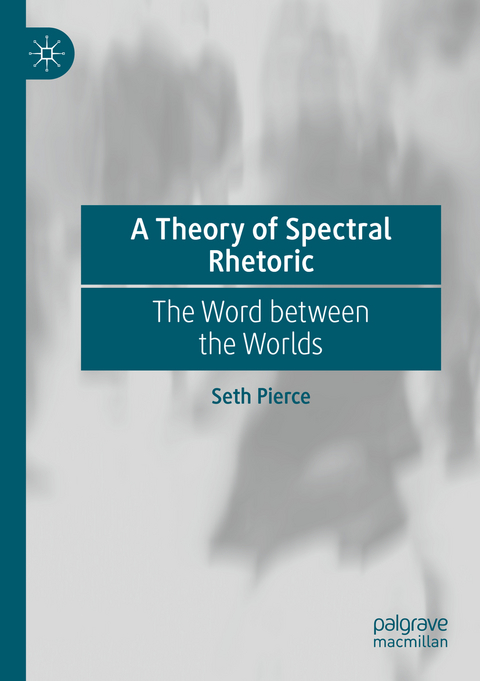 A Theory of Spectral Rhetoric - Seth Pierce
