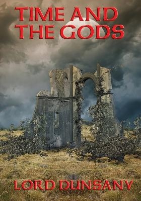 Time and the Gods - Lord Dunsany