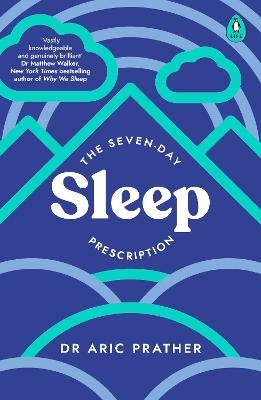 The Seven-Day Sleep Prescription - Dr Aric Prather