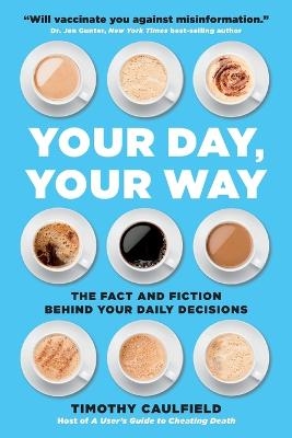 Your Day, Your Way - Timothy Caulfield