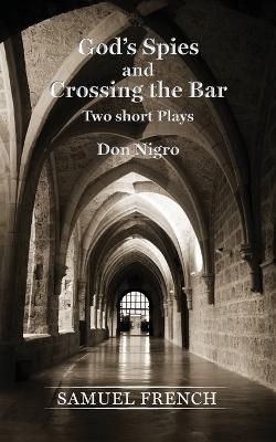 God's Spies and Crossing the Bar - Don Nigro