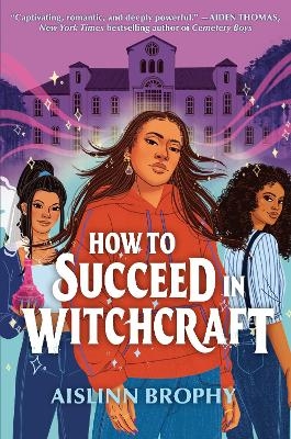 How To Succeed in Witchcraft - Aislinn Brophy