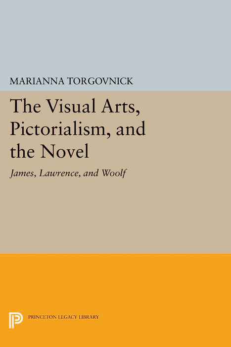 The Visual Arts, Pictorialism, and the Novel -  Marianna Torgovnick