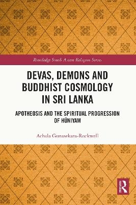 Devas, Demons and Buddhist Cosmology in Sri Lanka - Achala Gunasekara-Rockwell