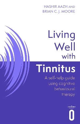 Living Well with Tinnitus - Hashir Aazh, Brian C.J. Moore