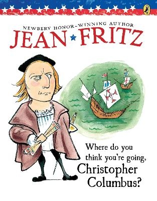 Where Do You Think You're Going, Christopher Columbus? - Jean Fritz