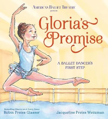 Gloria's Promise (American Ballet Theatre) - Robin Preiss Glasser, Jacqueline Preiss Weitzman