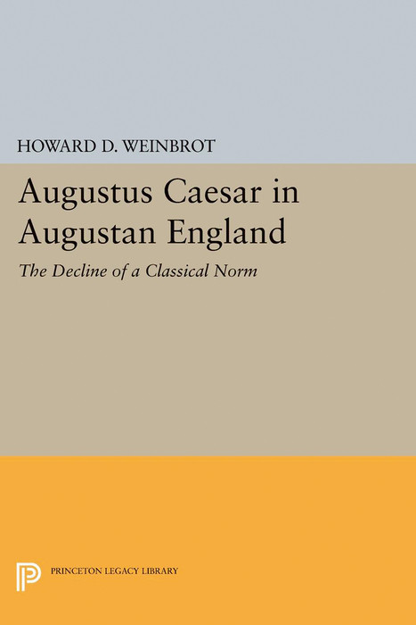 Augustus Caesar in Augustan England - Howard D. Weinbrot