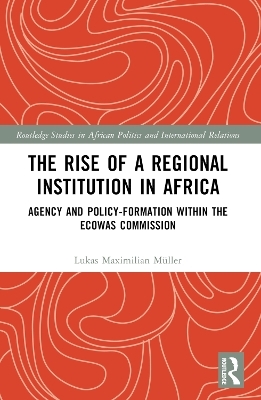 The Rise of a Regional Institution in Africa - Lukas Maximilian Müller