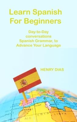 Learn Spanish For Beginners - Henry Dias