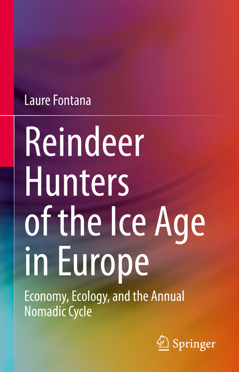Reindeer Hunters of the Ice Age in Europe - Laure Fontana