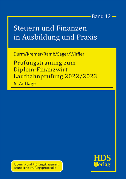 Prüfungstraining zum Diplom-Finanzwirt Laufbahnprüfung 2022/2023 - Martin Durm, Thomas Kremer, Jörg Ramb, Silke Sager, Norbert Wirfler