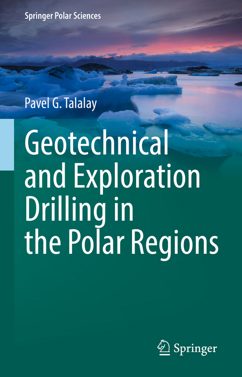 Geotechnical and Exploration Drilling in the Polar Regions - Pavel G. Talalay