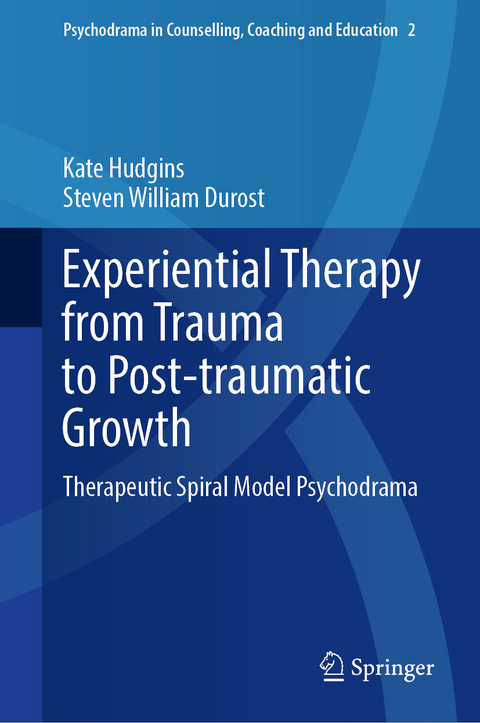 Experiential Therapy from Trauma to Post-traumatic Growth - Kate Hudgins, Steven William Durost