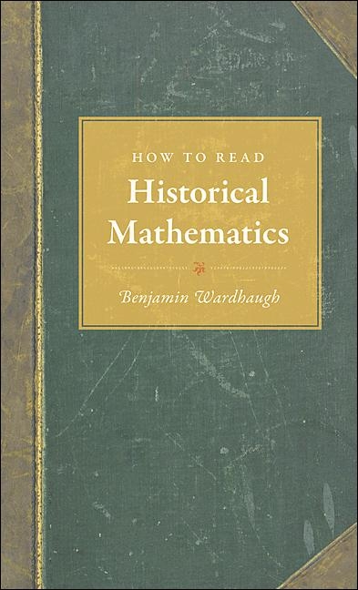 How to Read Historical Mathematics -  Benjamin Wardhaugh
