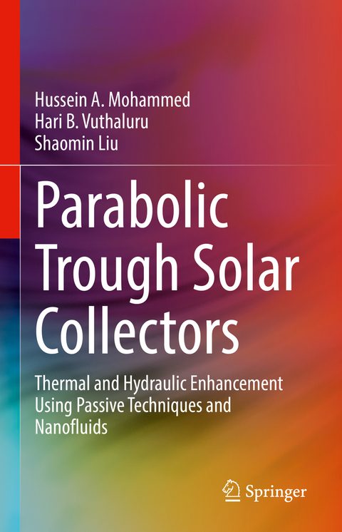 Parabolic Trough Solar Collectors - Hussein A. Mohammed, Hari B. Vuthaluru, Shaomin Liu