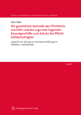 Die gerichtliche Kontrolle des Pflichtteilsverzichts und des zugrunde liegenden Kausalgeschäfts zum Schutz des Pflichtteilsberechtigten - Felix Flöck