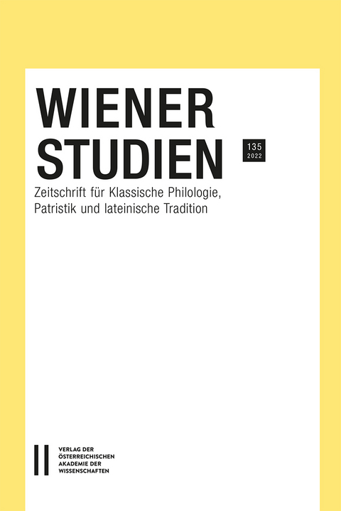 Wiener Studien – Zeitschrift für Klassische Philologie, Patristik und lateinische Tradition, Band 135/2022 - 
