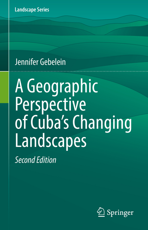 A Geographic Perspective of Cuba’s Changing Landscapes - Jennifer Gebelein