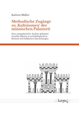 Methodische Zugänge zu 'Kulträumen' der minoischen Palastzeit - Kathrin Müller